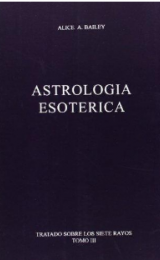 Astrología Esotérica (Tratado sobre los Siete Rayos, III) - Versión Española - Image