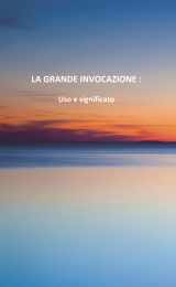 The Great Invocation: Its Use and Significance - Italian Version - Image