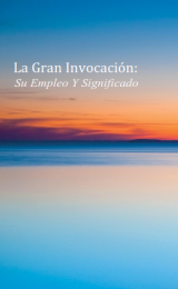 La Gran Invocación: Su Empleo y Significado - Versión Española - Image